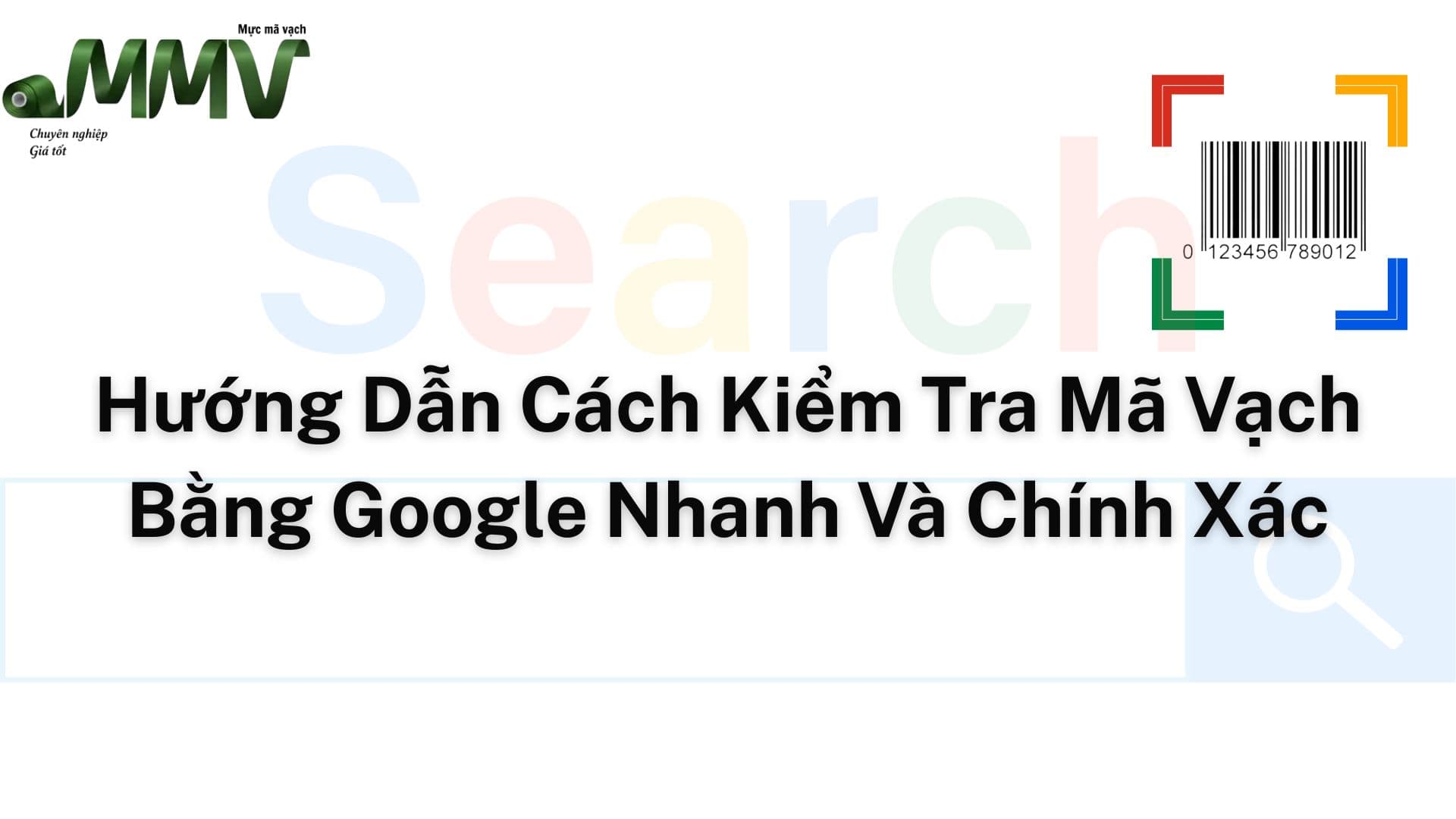 Hướng Dẫn Cách Kiểm Tra Mã Vạch Bằng Google Nhanh Và Chính Xác Nhất