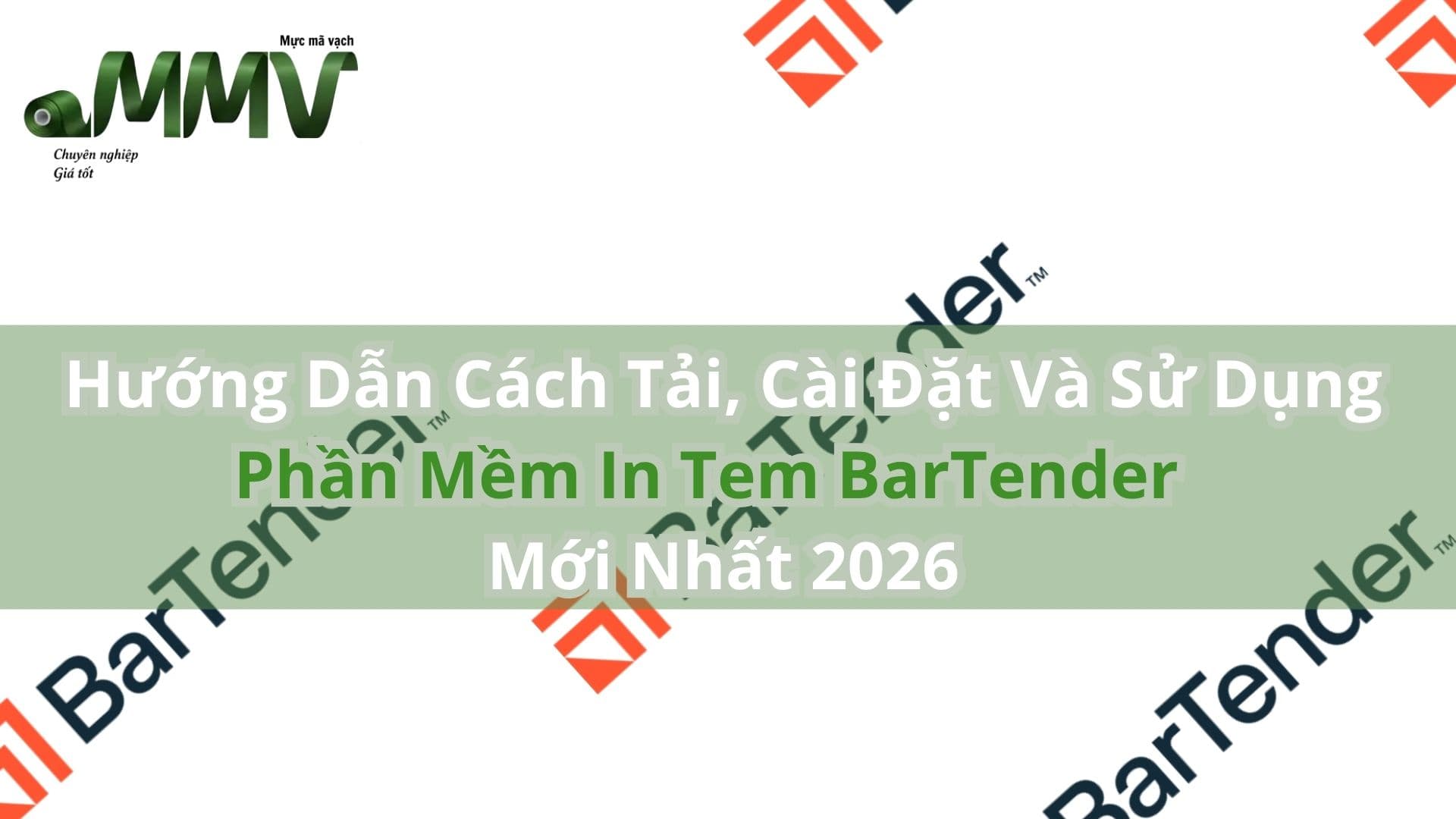 Hướng Dẫn Cách Tải, Cài Đặt Và Sử Dụng Phần Mềm In Tem BarTender Miễn Phí Mới Nhất 2026
