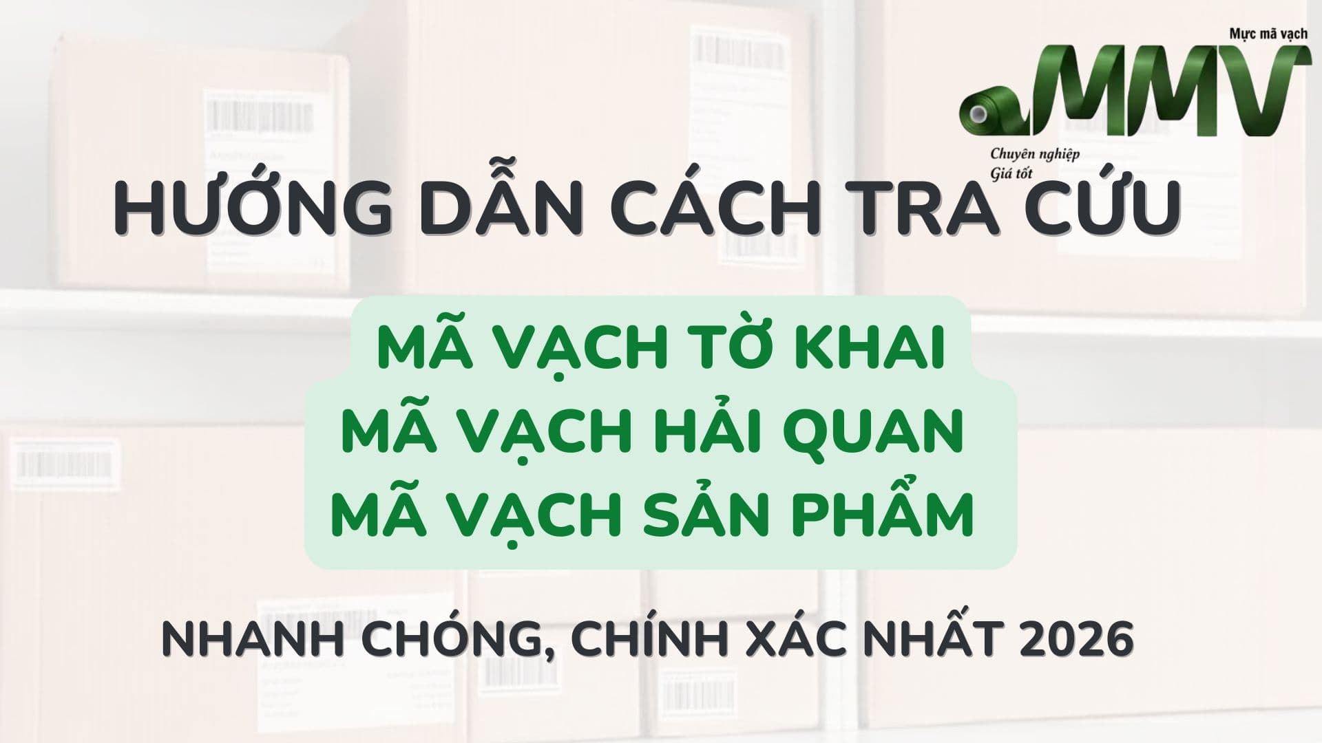 Hướng Dẫn Cách Tra Cứu Mã Vạch Tờ Khai Hải Quan Và Mã Vạch Sản Phẩm Nhanh Chóng, Chính Xác Nhất 2026